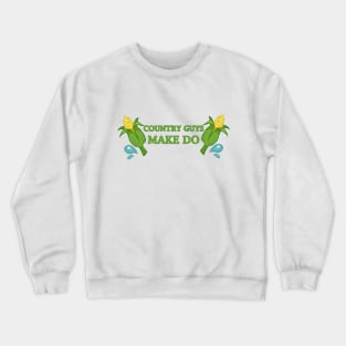 Country Guys Make Do Crewneck Sweatshirt